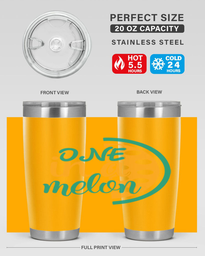 one in a melon Style 83#- summer- Tumbler
