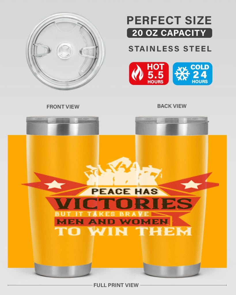 peace has victories but it takes brave men and women to win them 96#- Veterns Day- Tumbler