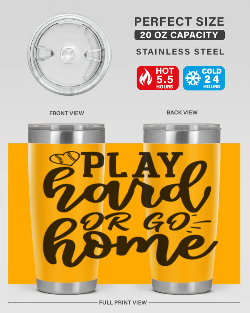 play hard or go home 2279#- softball- Tumbler