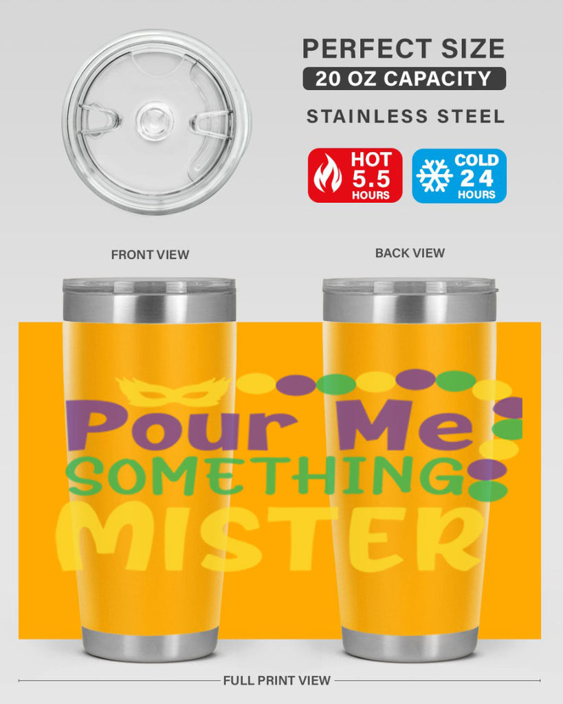 pour me something mister 75#- mardi gras- Tumbler
