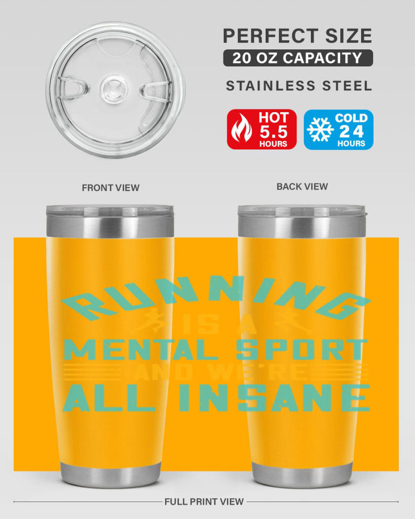 running is a mental sport and we’re all insane 23#- running- Tumbler