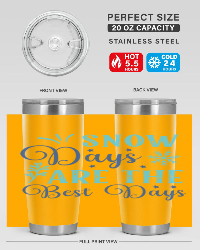 snow days are the best days 366#- winter- Tumbler