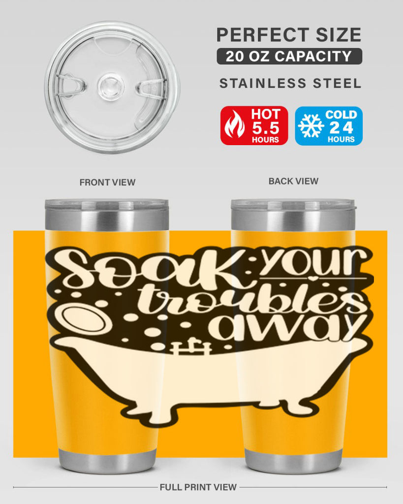 soak your troubles away 17#- bathroom- Tumbler