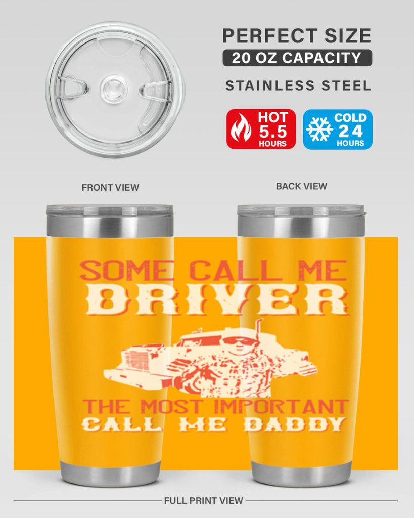 some call me driver the most important call me daddy Style 24#- truck driver- tumbler