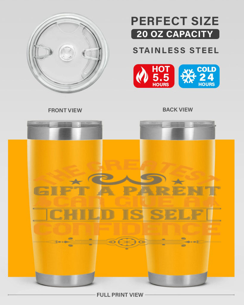 the greatest gift a parent can give a child is selfconfidence 19#- Parents Day- Tumbler