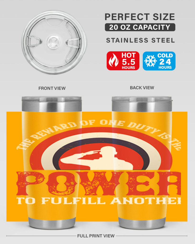 the reward of one duty is the power to fulfill another 26#- Veterns Day- Tumbler