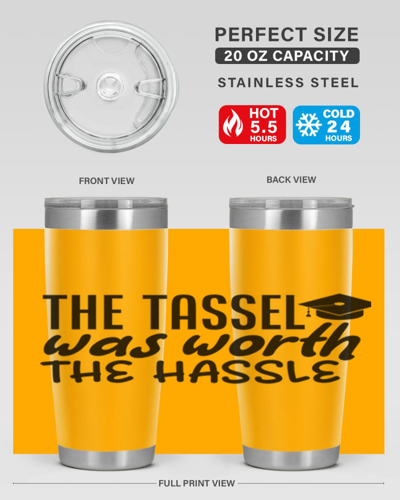 the tassel was worth the hassle 6#- graduation- Tumbler