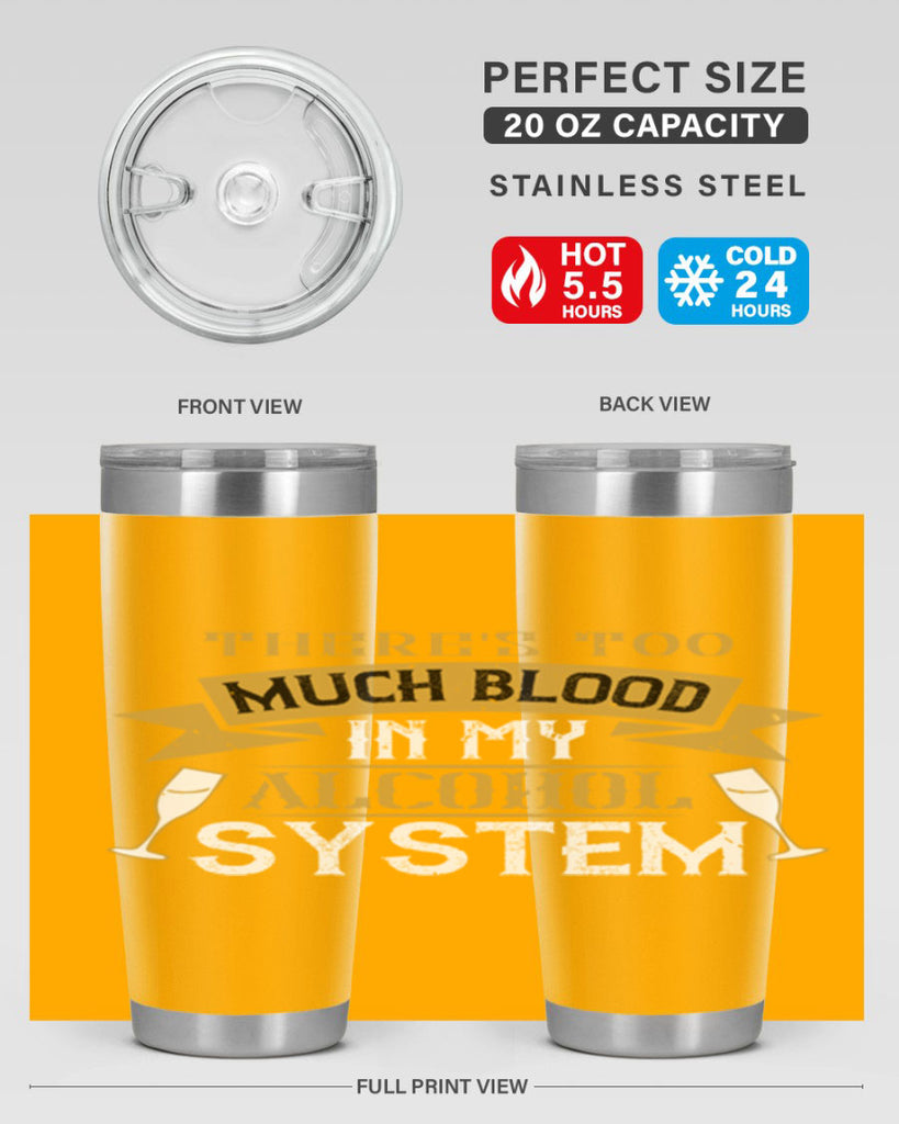 theres too much blood in my alcohol system 24#- drinking- Tumbler