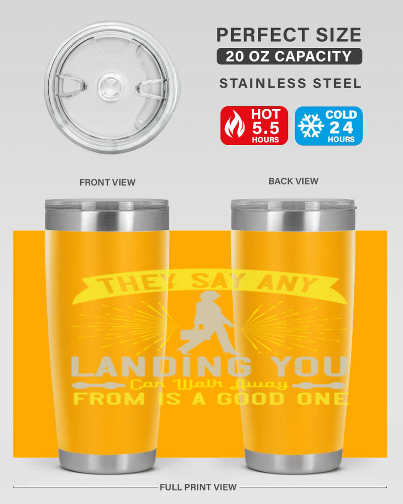 they say any landing you can walk away from is a good one 19#- walking- Tumbler