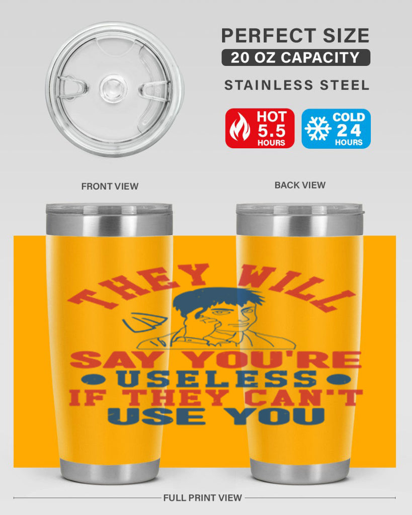 they will say youre useless Style 45#- Fourt Of July- Tumbler