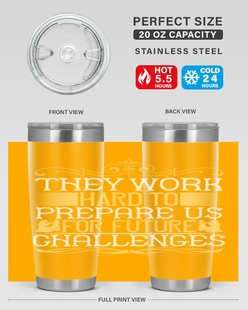 they work hard to prepare us for future challenges 14#- Parents Day- Tumbler