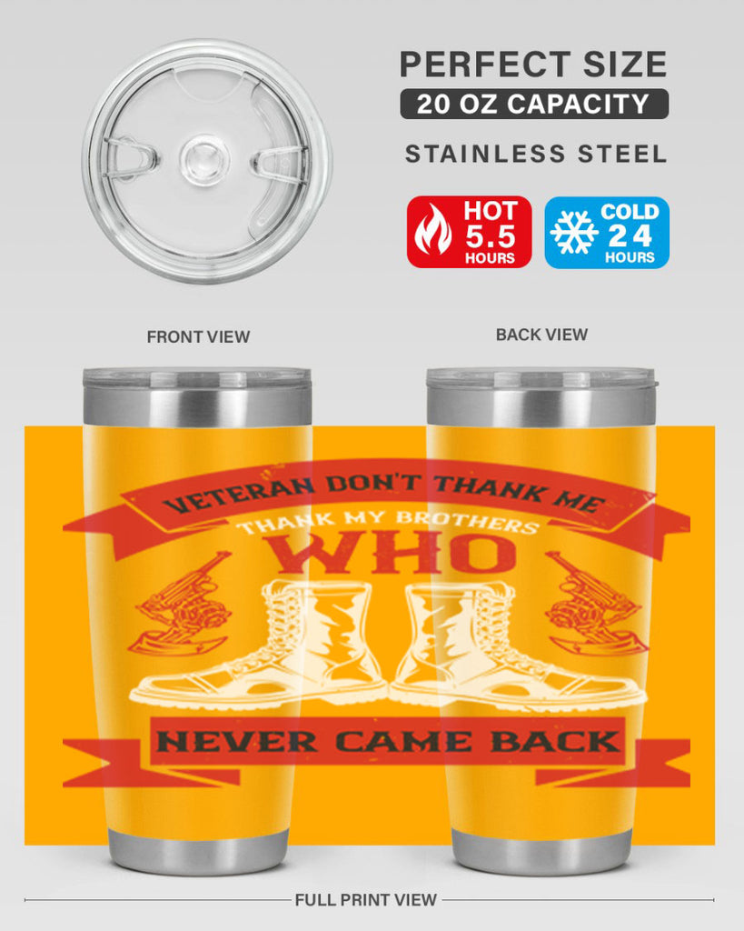 veteran dont thank me thank my brothes who never back 10#- Veterns Day- Tumbler