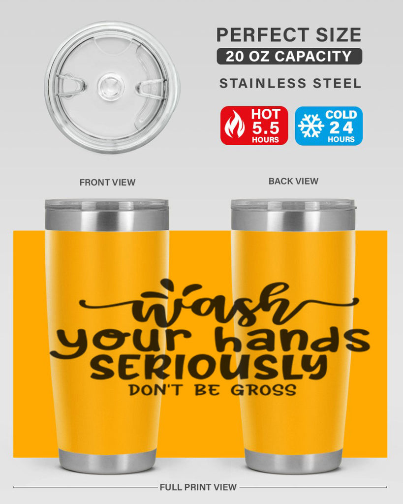 wash your hands seriously dont be gross 53#- bathroom- Tumbler