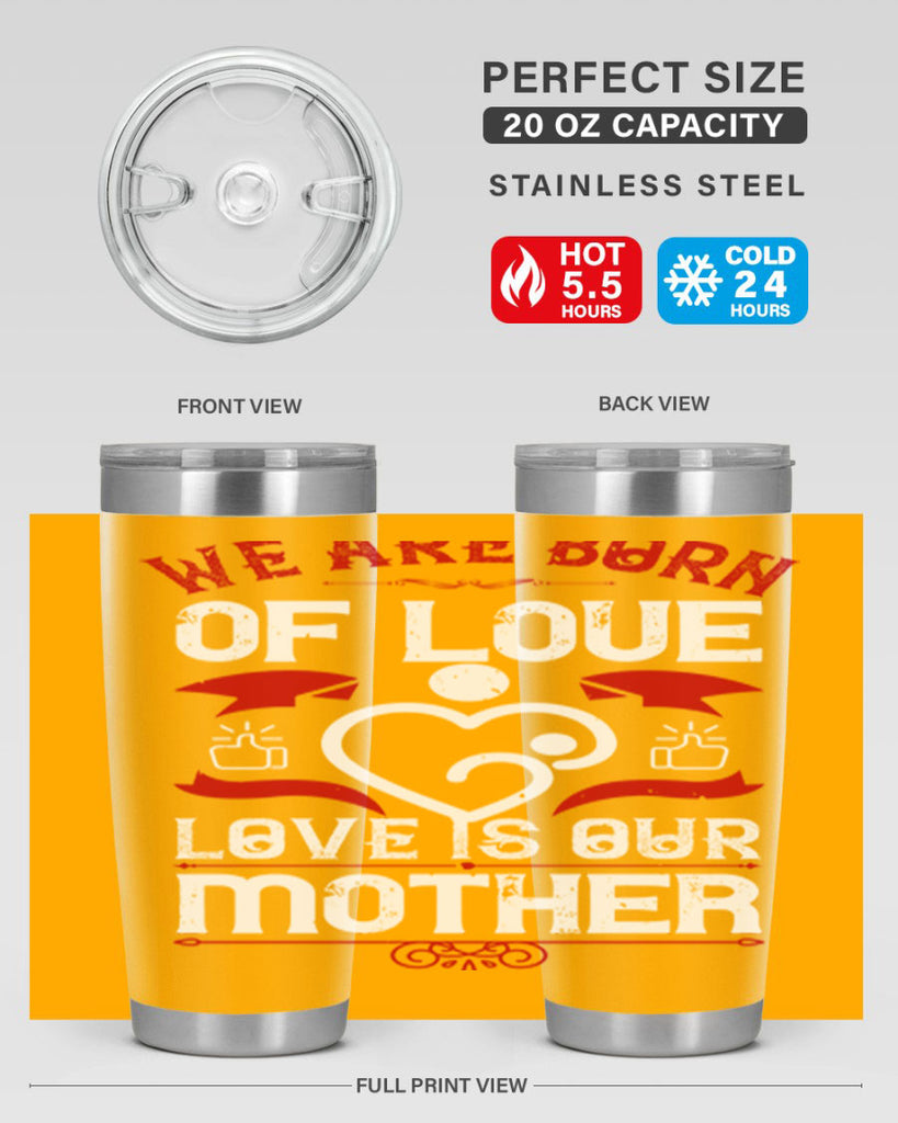we are born of love 17#- mothers day- Tumbler