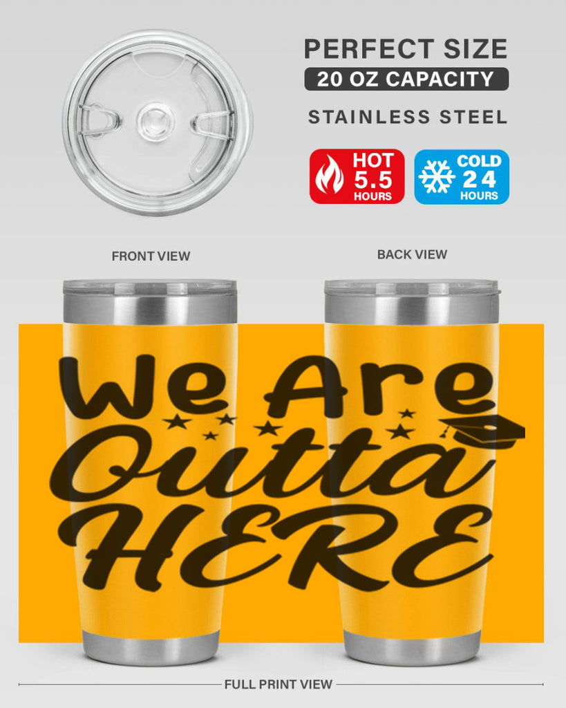 we are outta here 8#- graduation- Tumbler