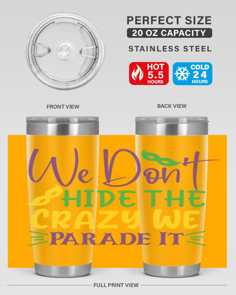 we dont hide the crazy we parade it 72#- mardi gras- Tumbler