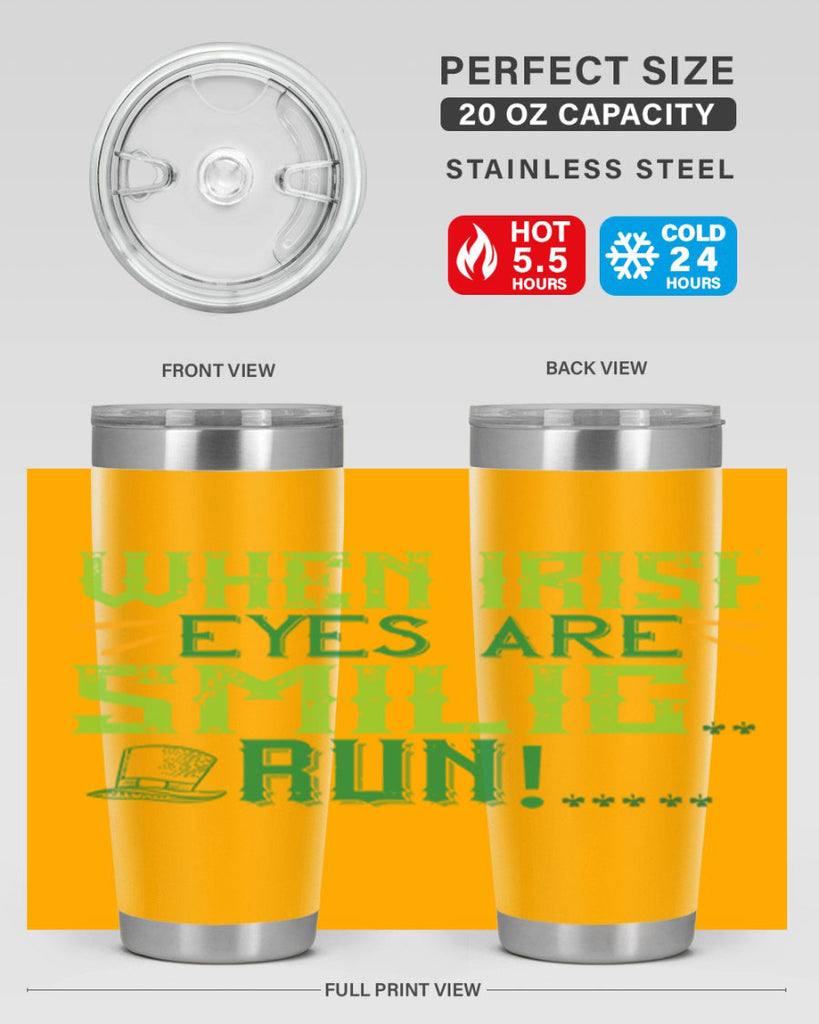 when irish eyes are smilig run Style 6#- St Patricks Day- Tumbler