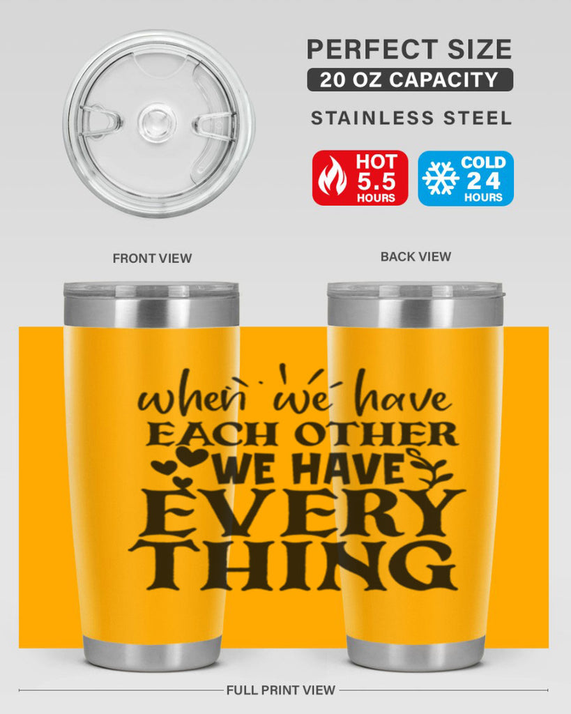 when we have each other we have everything 10#- family- Tumbler