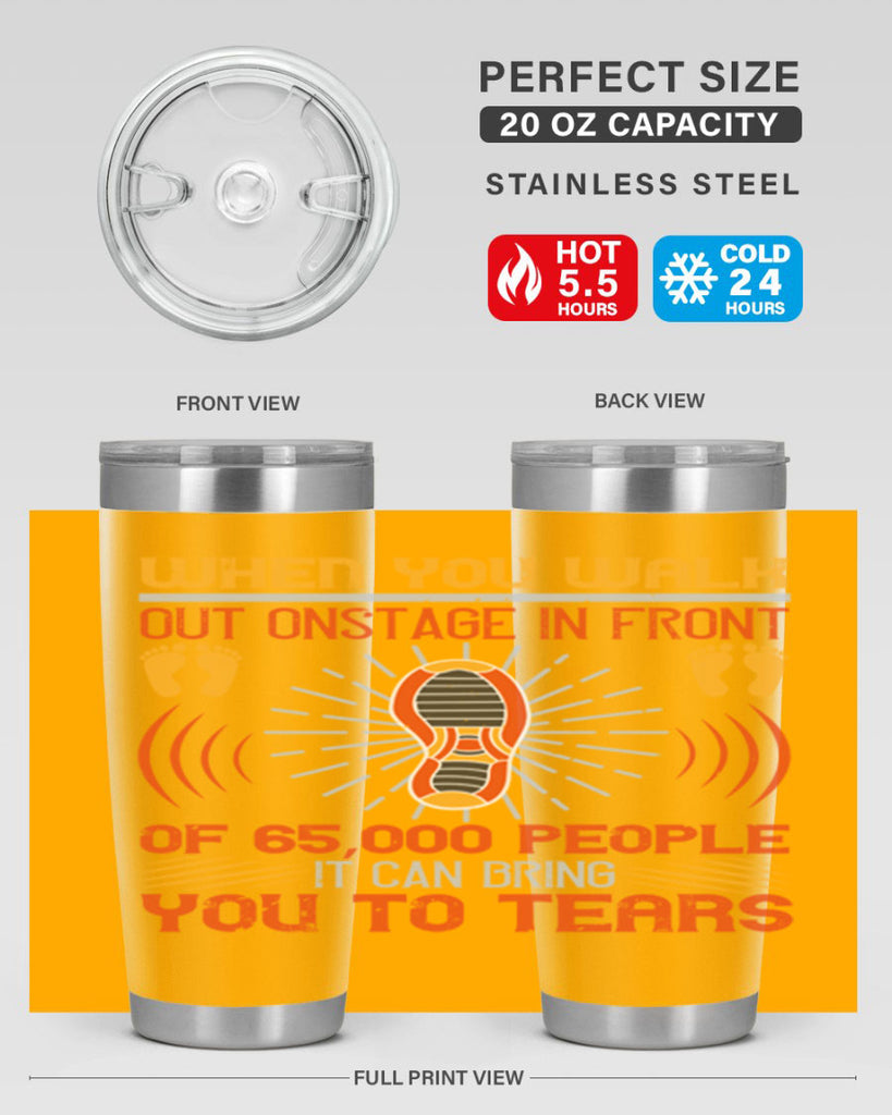 when you walk out onstage in front of people it can bring you to tears 7#- walking- Tumbler