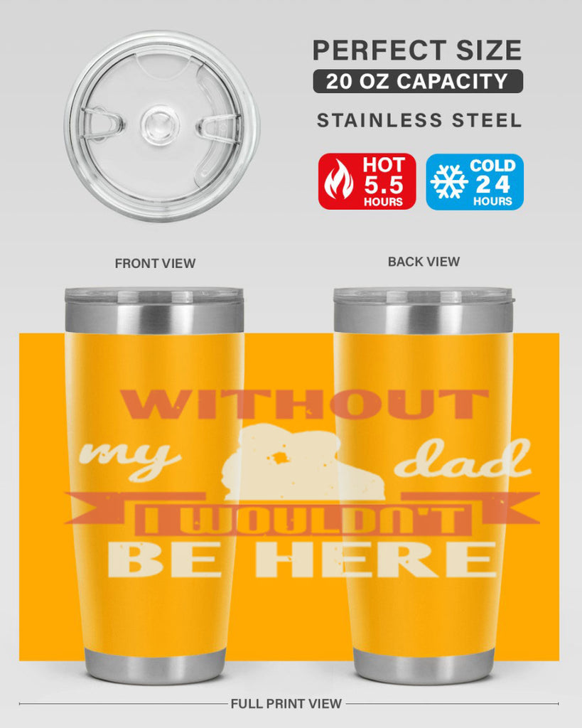 without my dad 132#- fathers day- Tumbler