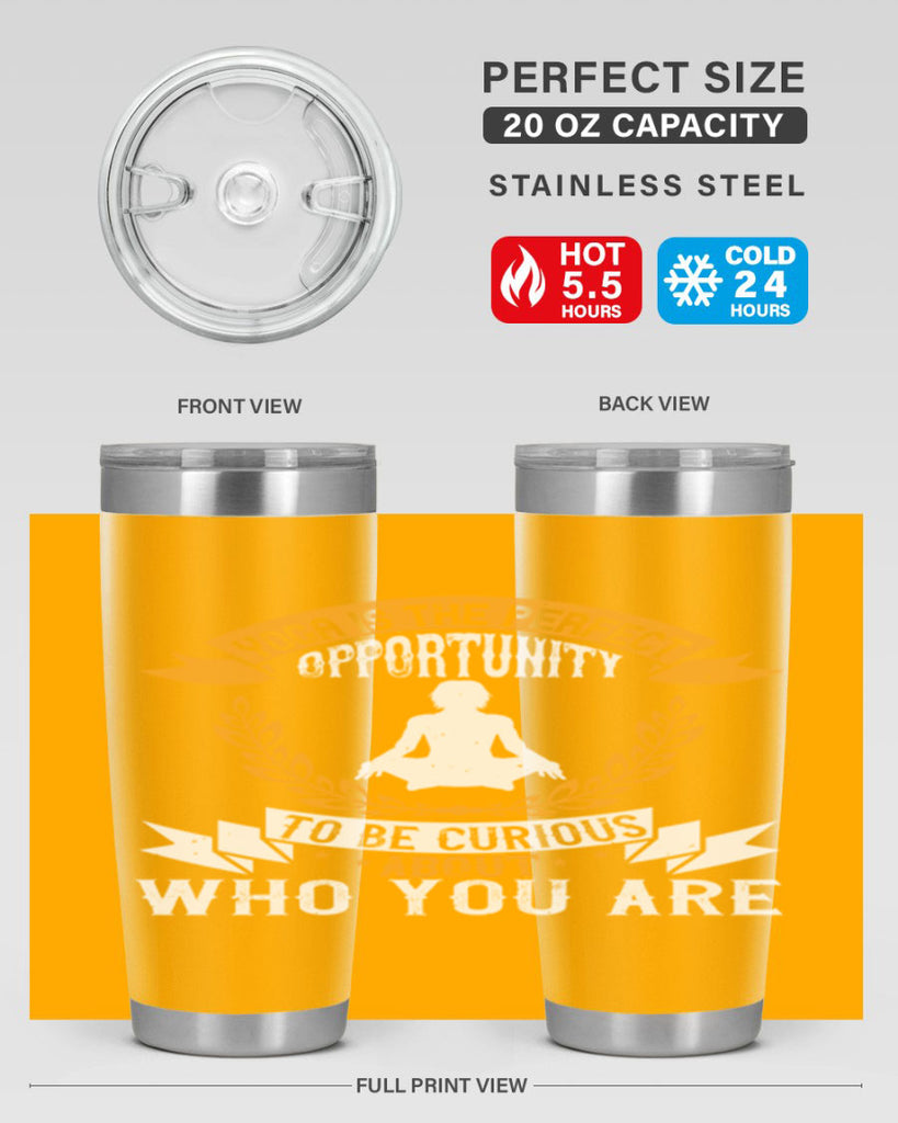 yoga is the perfect opportunity to be curious about who you are 18#- yoga- Tumbler