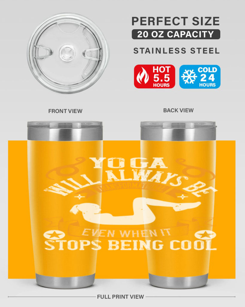yoga will always be transformational even when it stops being cool 4#- yoga- Tumbler