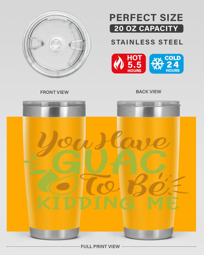 you have guac to be kidding me 1#- avocado- Tumbler