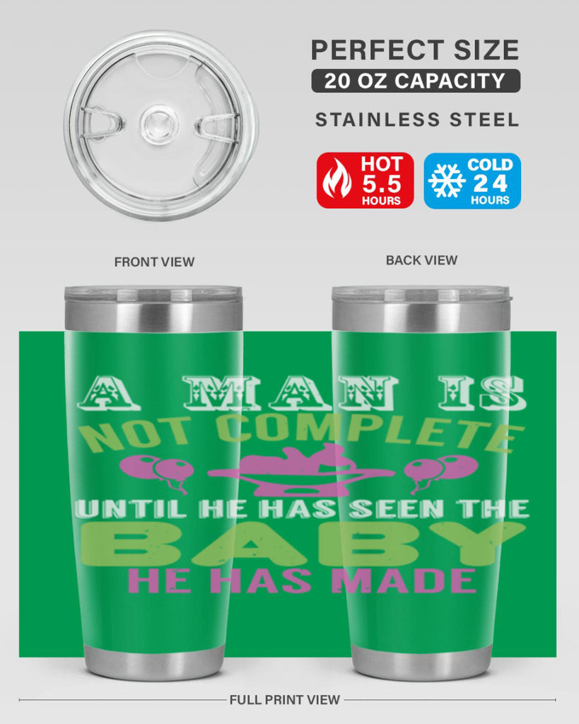 A man is not complete until he has seen the baby Style 155#- baby- tumbler
