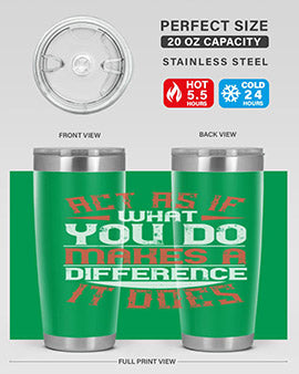Act as if what you do makes a difference It does Style 48#- volunteer- Tumbler