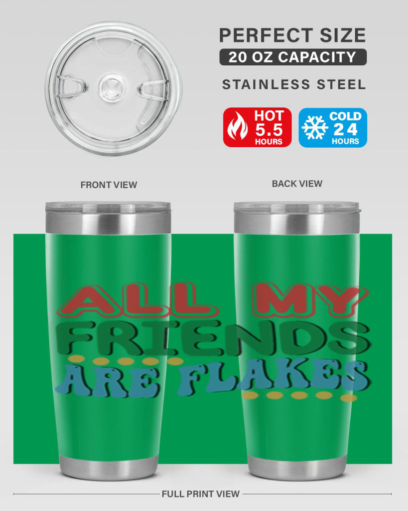 All My Friends Are Flakes 6#- winter- Tumbler