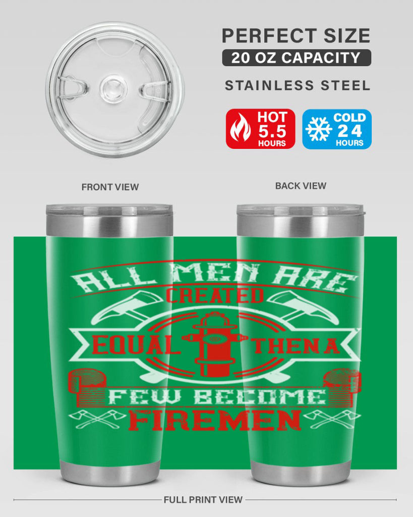 All men are created equal then a few become firemen Style 93#- fire fighter- tumbler