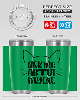 Ask Me About My Cat Style 77#- cat- Tumbler