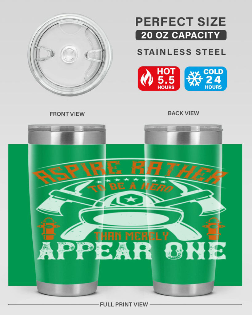 Aspire rather to be a hero than merely appear one Style 91#- fire fighter- tumbler
