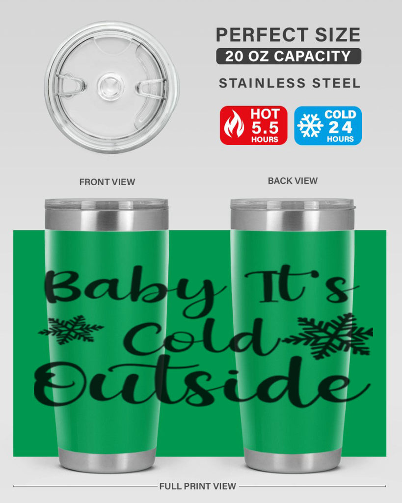 Baby Its Cold Outside 23#- winter- Tumbler