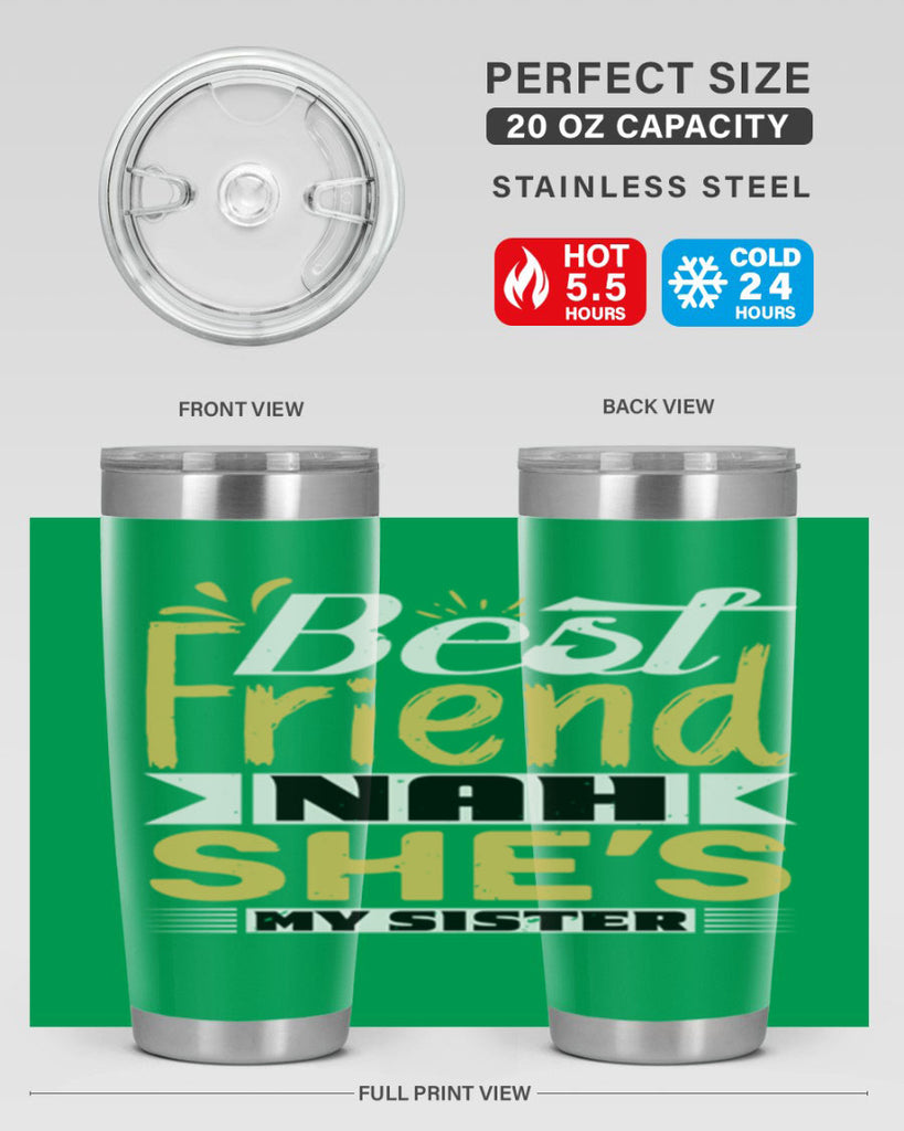 Best friend Nah She’s my sister Style 11#- Best Friend- Tumbler