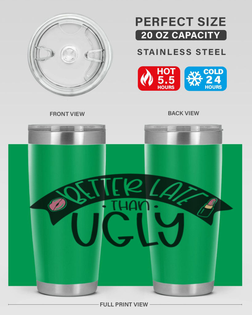 Better Late Than Ugly Style 132#- make up- Tumbler