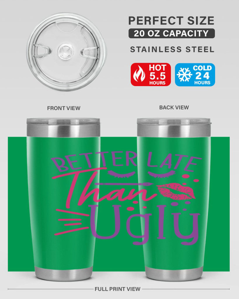 Better Late Than Ugly Style 248#- make up- Tumbler
