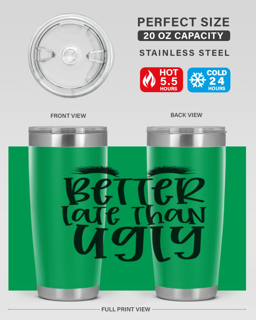 Better late than ugly design Style 249#- make up- Tumbler