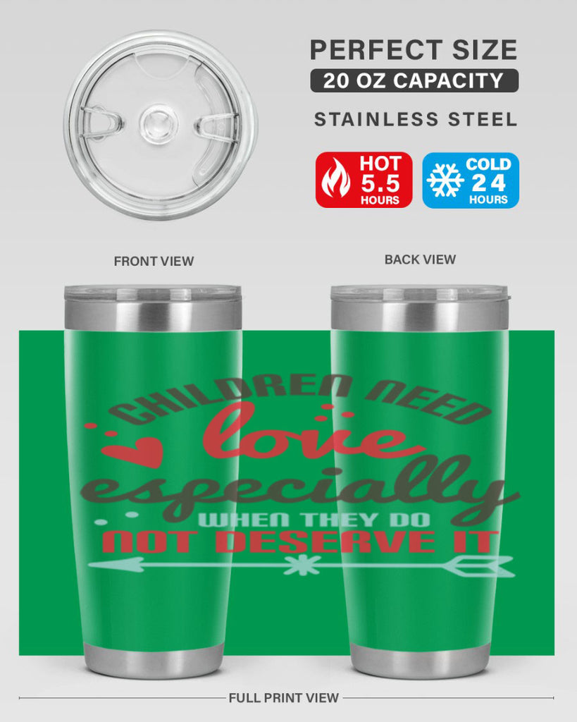 Children need love especially when they do not deserve it Style 43#- baby- Tumbler