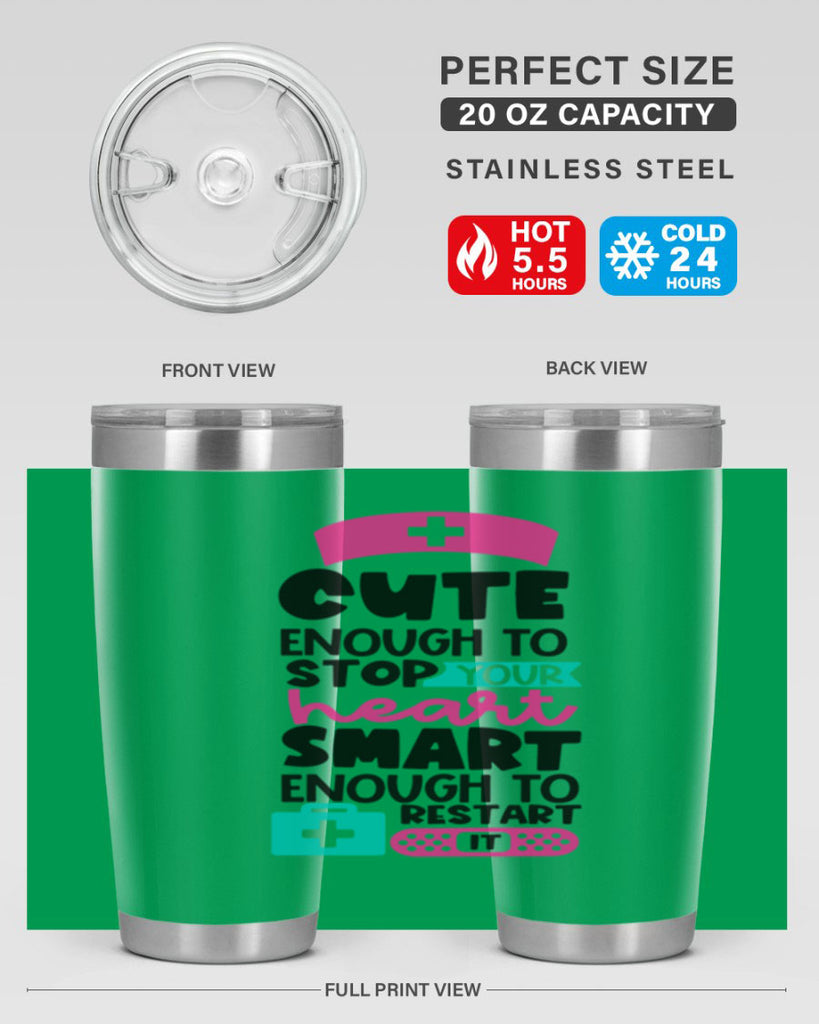 Cute Enough To Stop Your Heart Smart Enough To Restart It Style Style 203#- nurse- tumbler