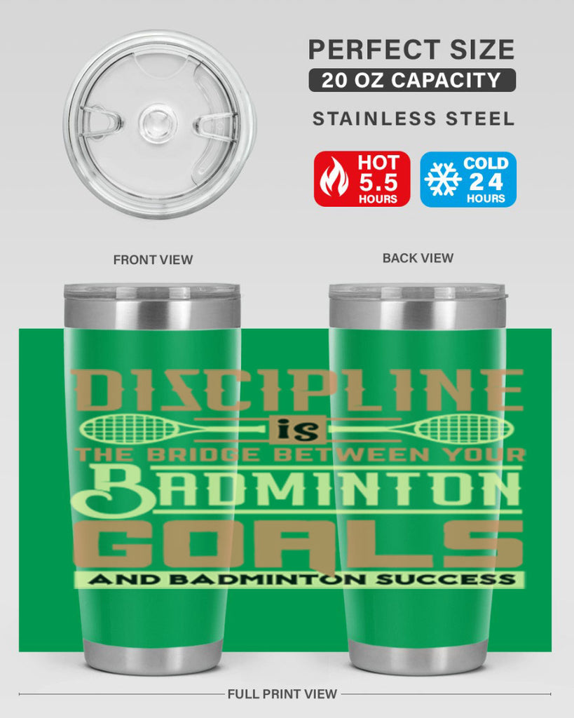 DISCIPLINE is the bridge between your Badminton Goals 1332#- badminton- Tumbler