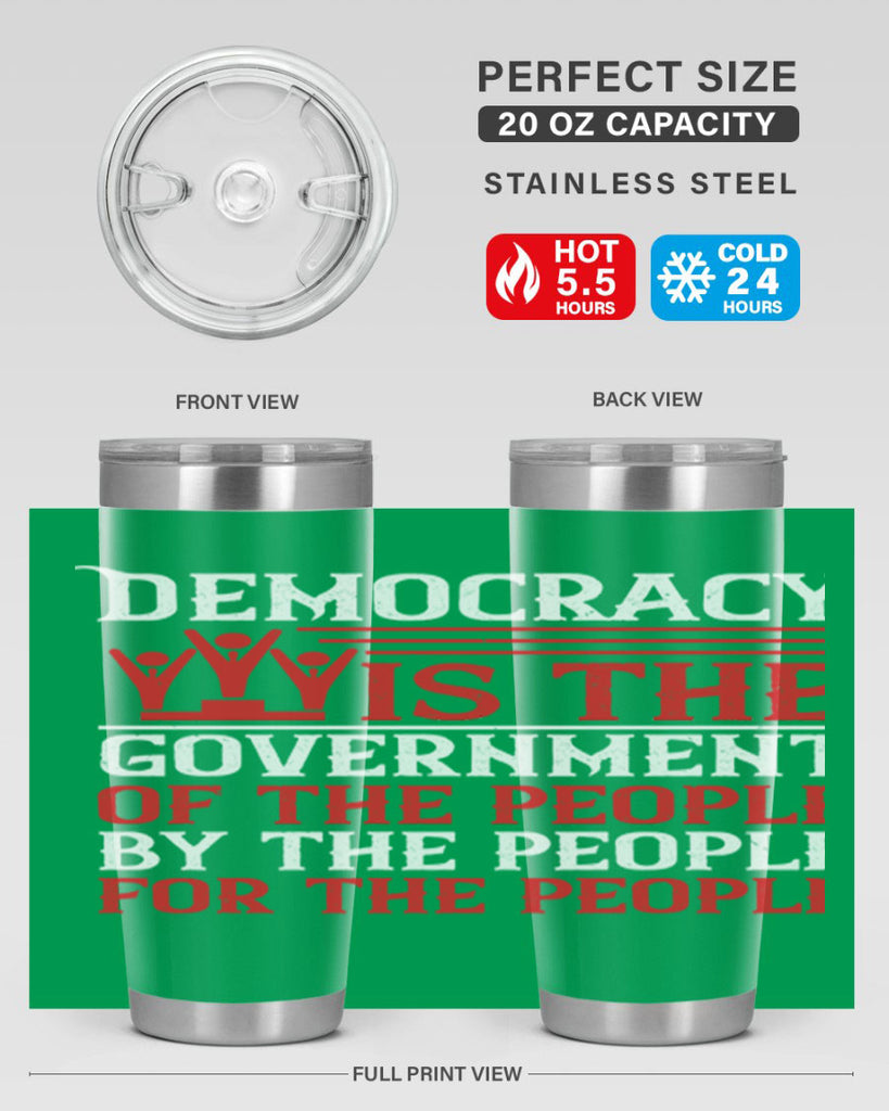 Democracy is the government of the people by the people for the people Style 88#- Fourt Of July- Tumbler