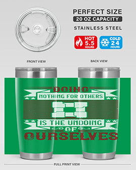 Doing nothing for others is the undoing of ourselves Style 26#- volunteer- Tumbler