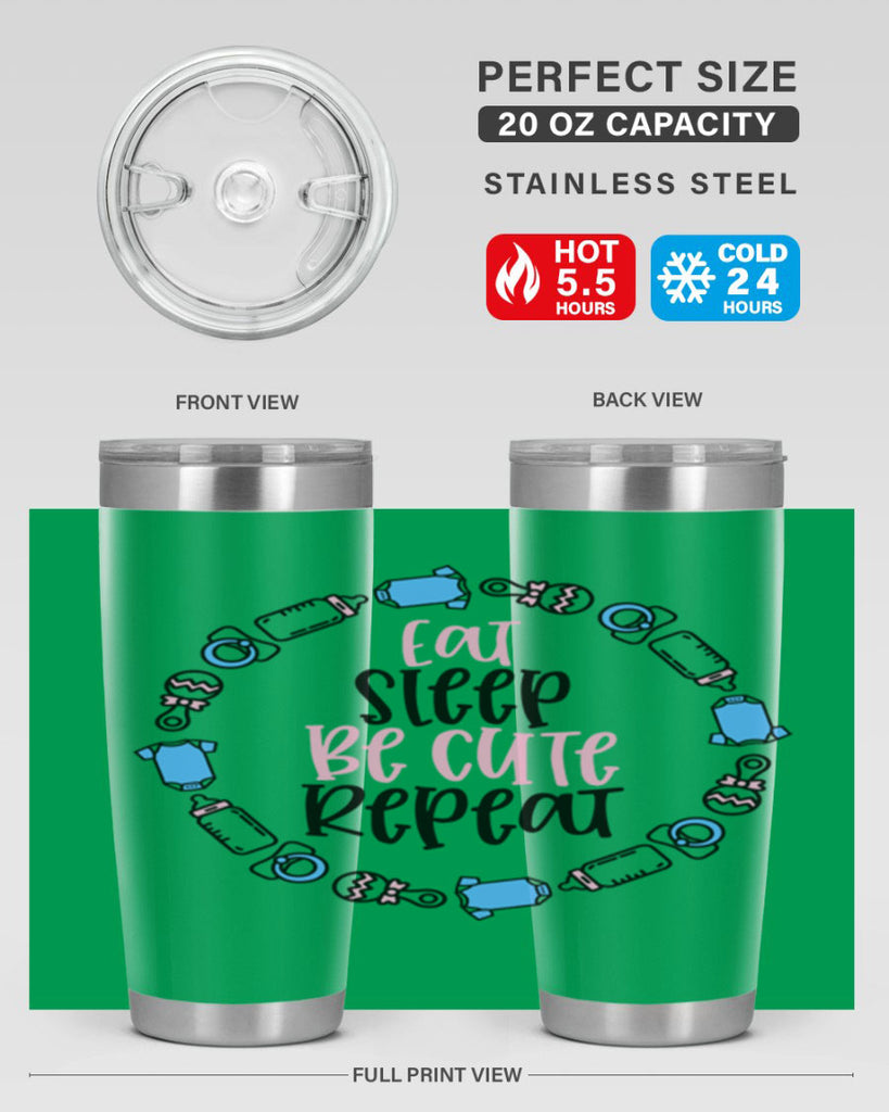 Eat Sleep Be Cute Repeat Style 98#- baby- tumbler