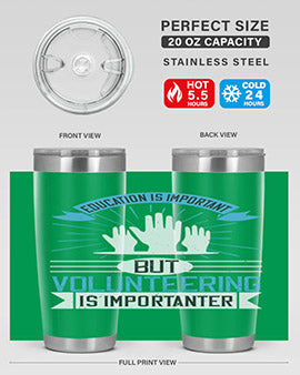 Education Is Important But Volunteering Is Importanter Style 5#- volunteer- Tumbler