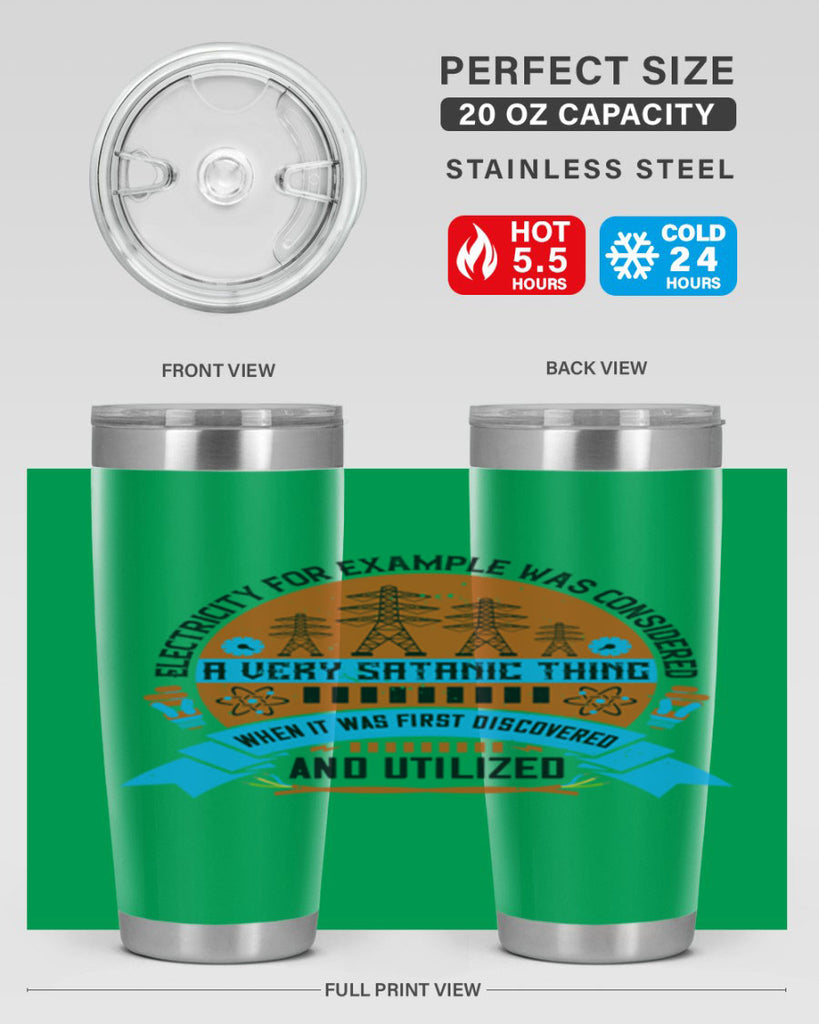 Electricity for example was considered a very Satanic thing when it Style 48#- electrician- tumbler