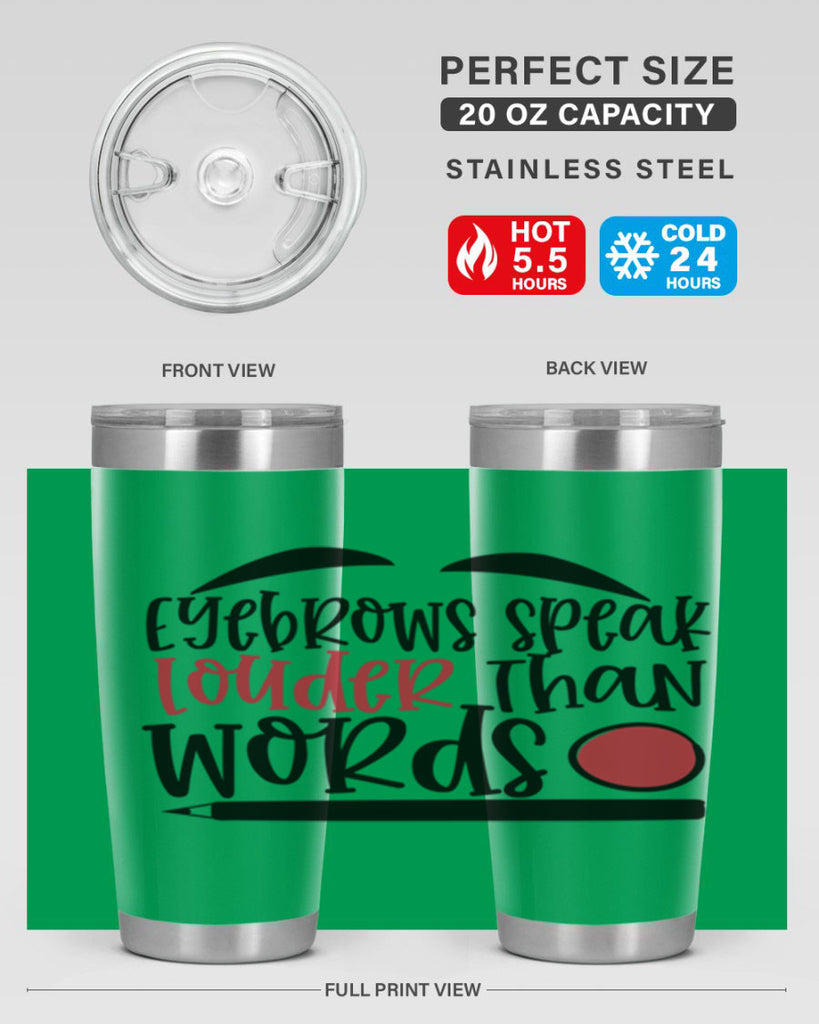 Eyebrows speak louder than words design Style 238#- make up- Tumbler