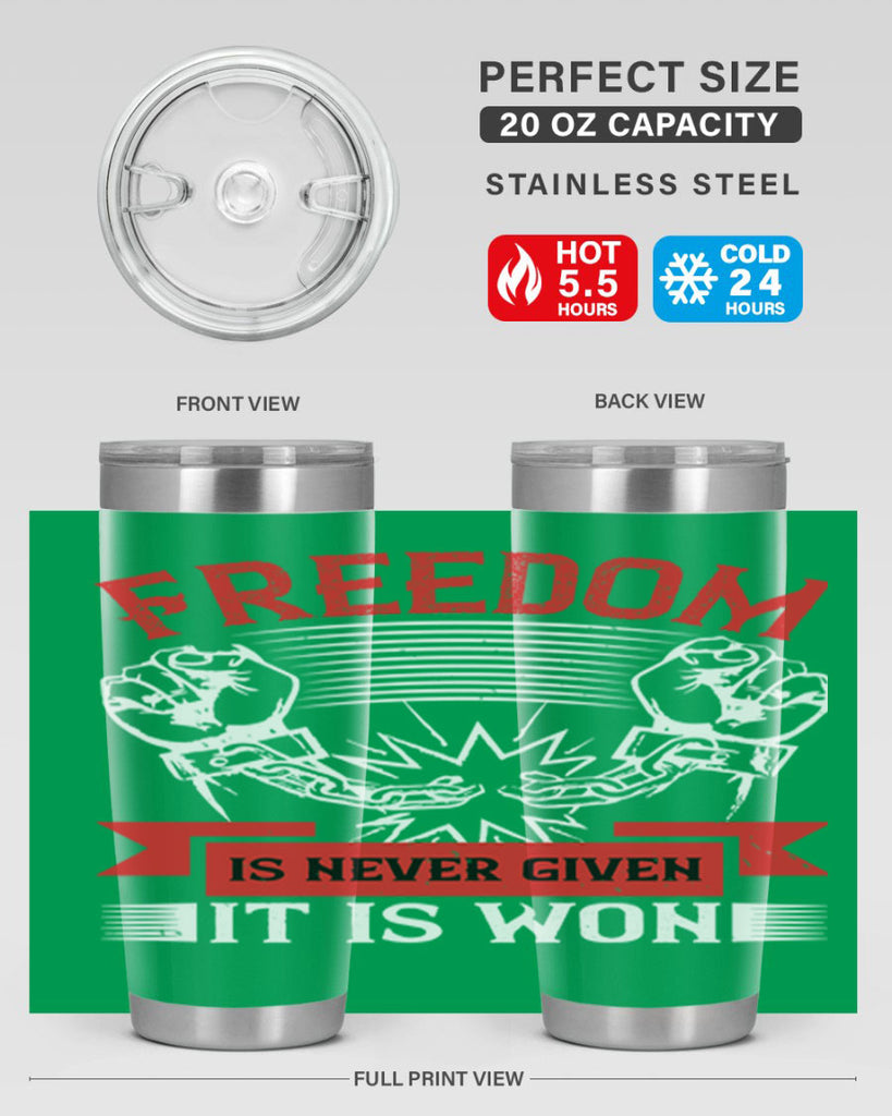 Freedom is never given it is won Style 89#- Fourt Of July- Tumbler