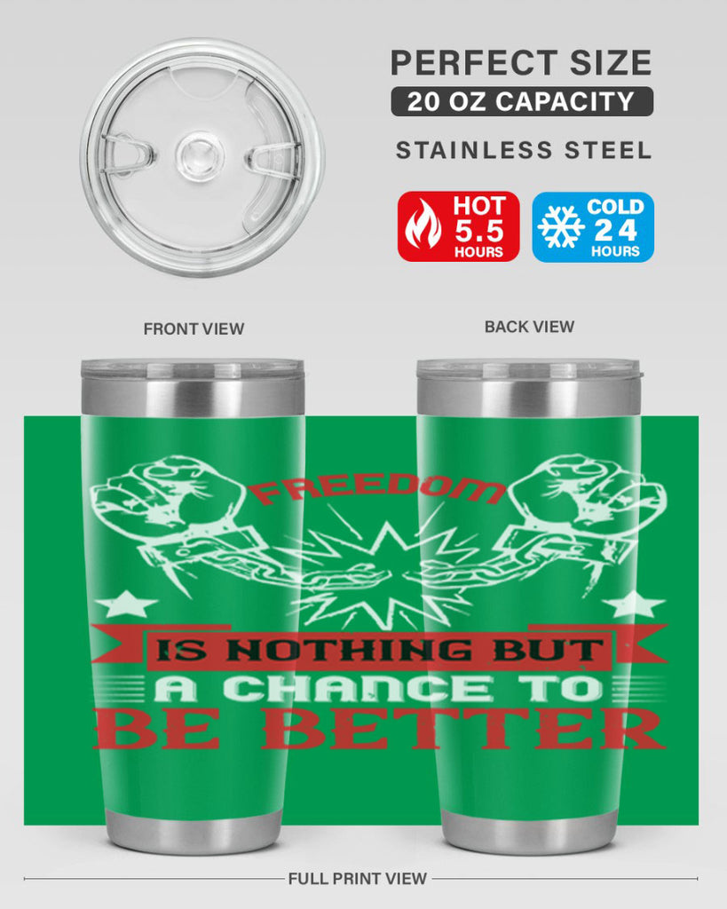 Freedom is nothing but a chance to be better Style 90#- Fourt Of July- Tumbler