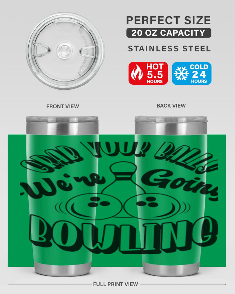 Grab your balls Were going bowling 1200#- bowlig- Tumbler